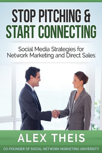 Stop Pitching and Start Connecting Social Media Strategies for Network Marketing and Direct Sales