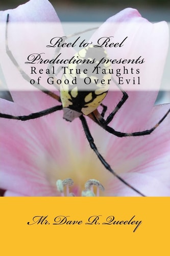 Reel to Reel Productions Presents Real True Taughts of Good Over Evil