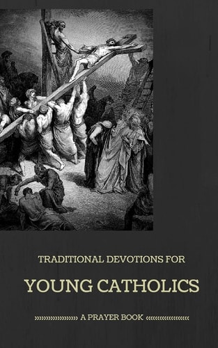 Traditional Devotions for Young Catholics A Prayer Book
