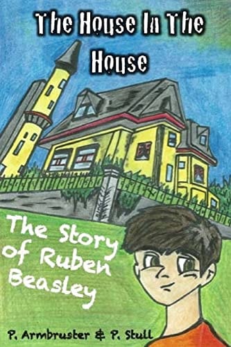 The House in the House The Story of Ruben Beasley