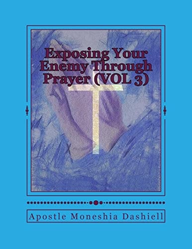 Exposing Your Enemy Through Prayer (VOL 3)