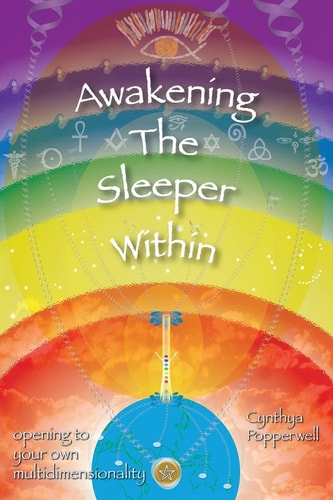 Awakening the Sleeper Within Opening to Your Own Multidimensionality
