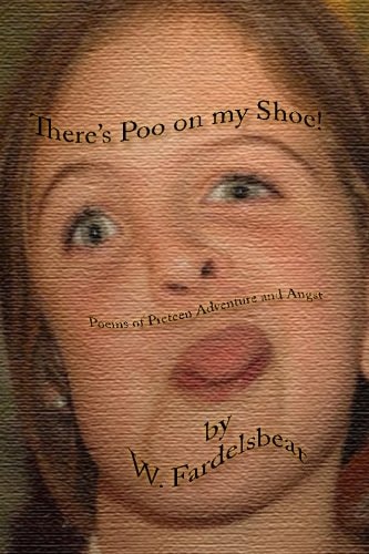 There's Poo on My Shoe Poems of Preteen Adventure and Angst