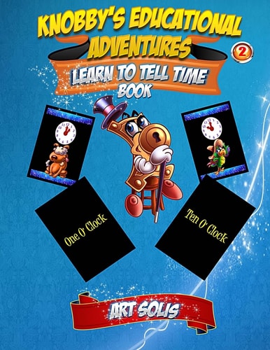 Knobby's Educational Adventures Learn to Tell Time Book