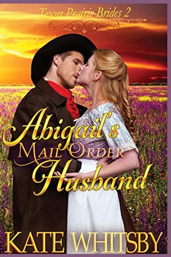 Abigail's Mail Order Husband A Clean Historical Cowboy Romance Story