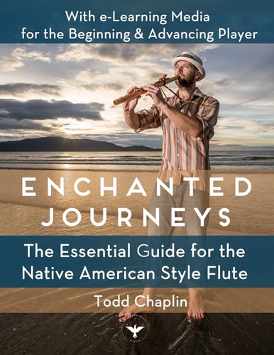 Enchanted Journeys The Essential Guide for the Native American Style Flute