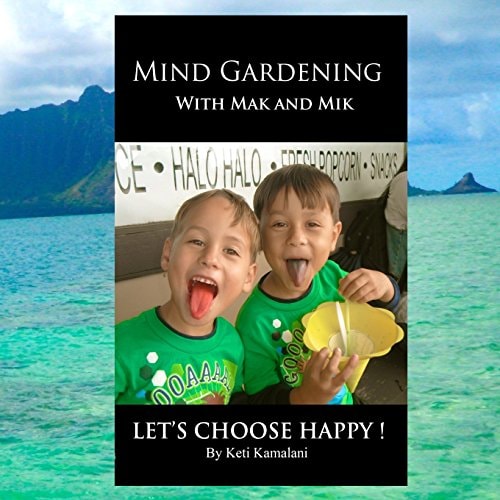 Mind Gardening with Mak and Mik Lets Choose Happy