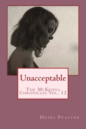 Unacceptable The McKenna Chronicles Vol. 12