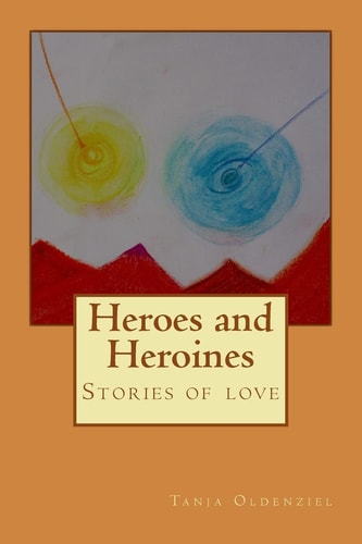 Heroes and Heroines Stories about Love