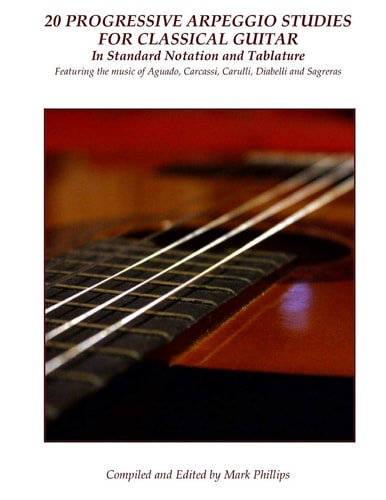 20 Progressive Arpeggio Studies for Classical Guitar in Standard Notation and Tablature Featuring the Music of Aguado, Carcassi, Carulli, Diabelli and Sagreras