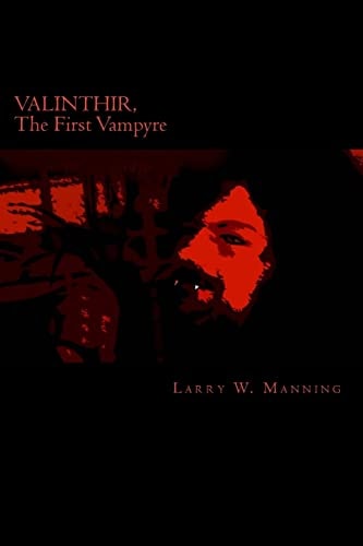Valinthir, the First Vampyre Part One: The Avenging Warrior