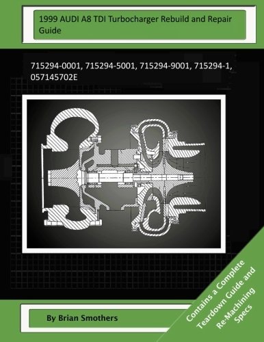 1999 AUDI A8 TDI Turbocharger Rebuild and Repair Guide 715294-0001, 715294-5001, 715294-9001, 715294-1, 057145702e