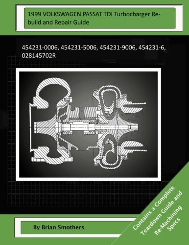 1999 VOLKSWAGEN PASSAT TDI Turbocharger Rebuild and Repair Guide 454231-0006, 454231-5006, 454231-9006, 454231-6, 028145702r