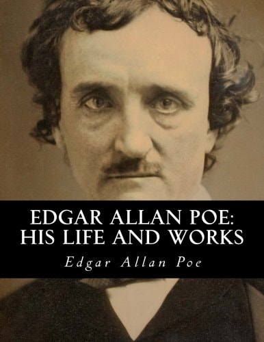 Edgar Allan Poe: His Life and Works A Five Volume Series