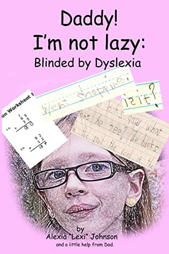 Daddy! I'm Not Lazy Blinded by Dyslexia.