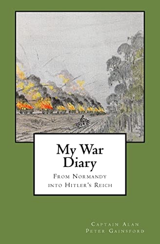 My War Diary From Normandy Into Hitler's Reich
