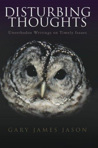 Disturbing Thoughts Unorthodox Writings on Timely Issues