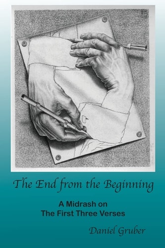 The End from the Beginning A Midrash on the First Three Verses