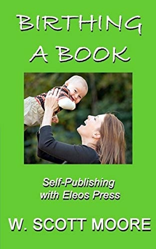 Birthing a Book Self-Publishing with Eleos Press