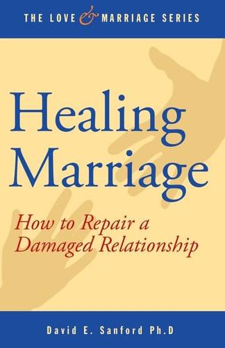 Healing Marriage How to Repair a Damaged Relationship