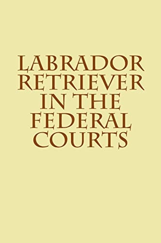 Labrador Retriever in the Federal Courts