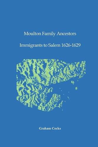 Moulton Family Ancestors Immigrants to Salem 1626 - 1629
