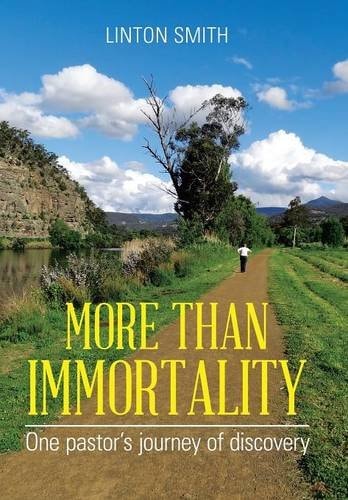 More Than Immortality One Pastor's Journey of Discovery