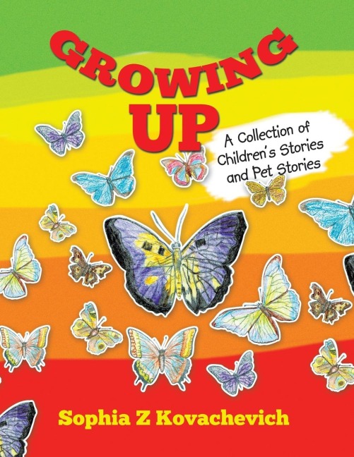 Growing Up: A Collection of Childrens Stories and Pet Stories