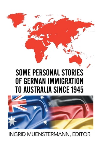 Some Personal Stories of German Immigration to Australia Since 1945