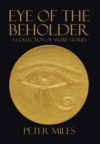 Eye of the Beholder A Collection of Short Stories