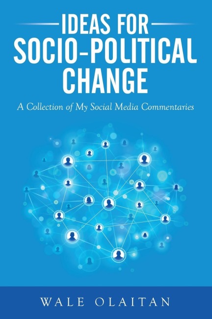 Ideas for Socio-Political Change: A Collection of My Social Media Commentaries