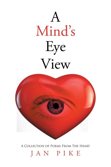 A Minds EyeView: A Collection of Poems From The Heart