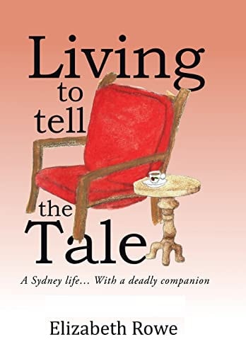 Living To Tell The Tale A Sydney Life... With a Deadly Companion
