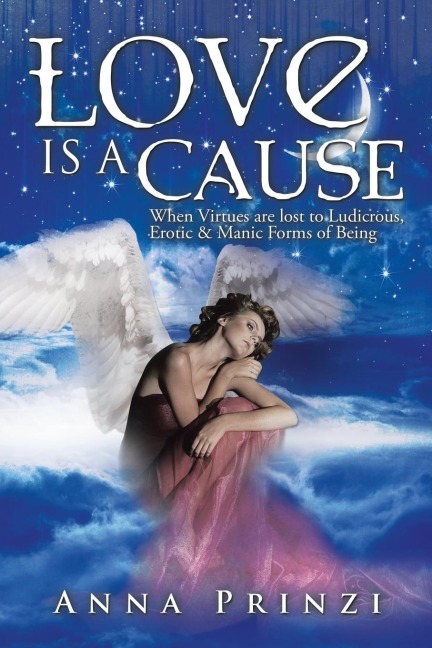 Love is a Cause When Virtues are Lost to Ludicrous, Erotic & Manic Forms of Being