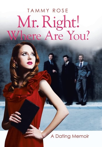Mr. Right! Where Are You? A Dating Memoir