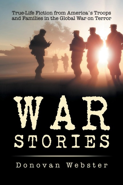 War Stories: True-Life Fiction from Americas Troops and Families in the Global War on Terror