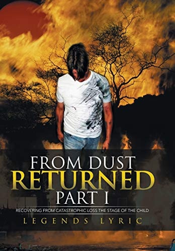 From Dust Returned Part I Recovering from Catastrophic Loss the Stage of the Child