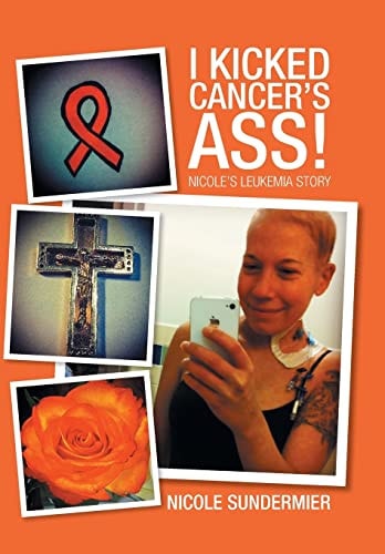 I Kicked Cancer's Ass! Nicole's Leukemia Story