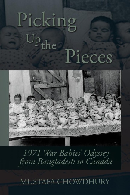 Picking Up the Pieces: 1971 War Babies Odyssey from Bangladesh to Canada