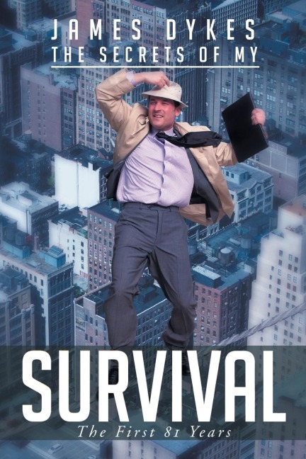 The Secrets of My Survival: The First 81 Years