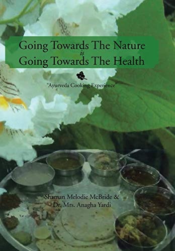 Going Towards The Nature Is Going Towards The Health "Ayurveda Cooking Experience"