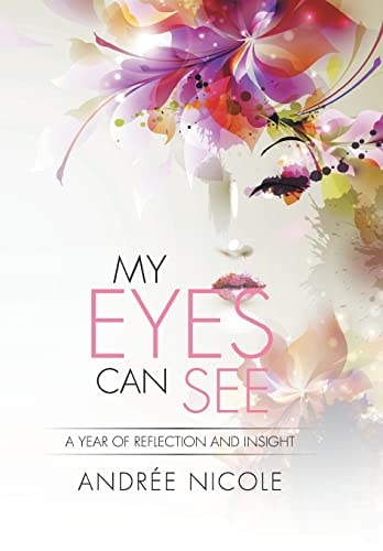 My Eyes Can See A Year of Reflection and Insight