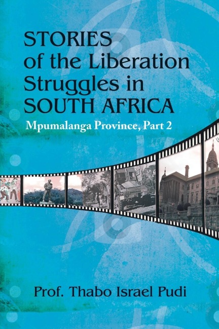 Stories of the Liberation Struggles in South Africa: Mpumalanga Province, Part II