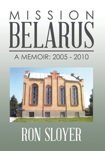 Mission Belarus: A Memoir: 2005 - 2010