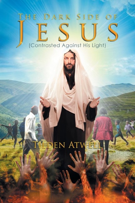 The Dark Side of Jesus: (Contrasted Against His Light)