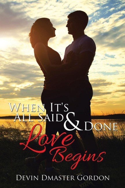 When Its All Said and Done: Love Begins