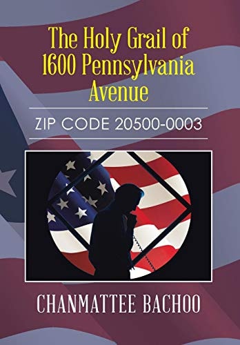 The Holy Grail of 1600 Pennsylvania Avenue Zip Code 20500-0003