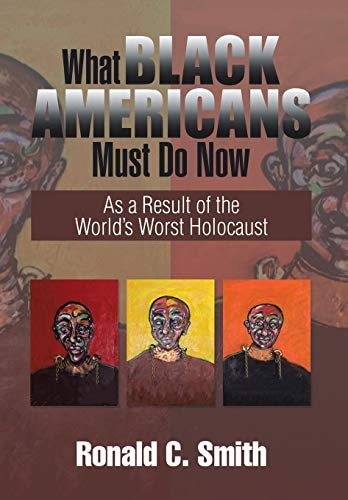 What Black Americans Must Do Now As a Result of the World's Worst Holocaust