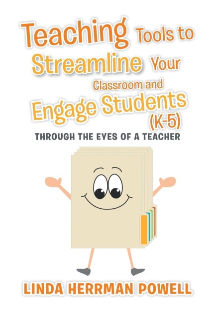 Teaching Tools to Streamline Your Classroom and Engage Students (K-5): Through the Eyes of a Teacher