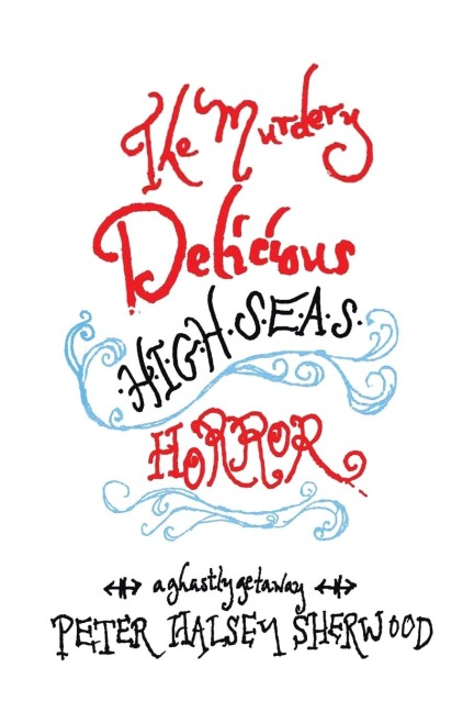 The Murdery Delicious High Seas Horror: A Ghastly Getaway